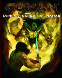 Conan and The Lurking Terror Of Nahab